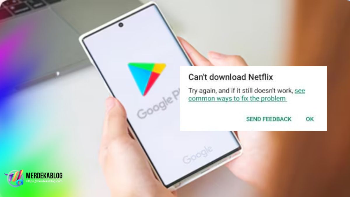 Play Store Tidak Bisa Download? Ini Cara Mengatasinya Biar Normal Lagi