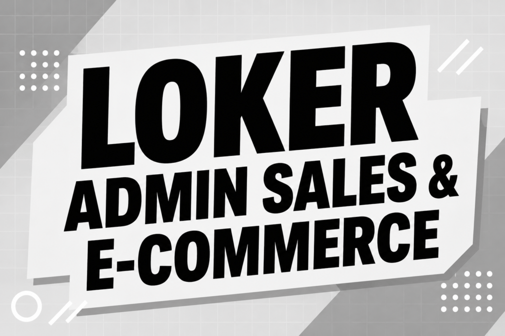 Lowongan Kerja Admin Sales & E-Commerce PT Inovasi Putra Sentosa Bandung Terbaru