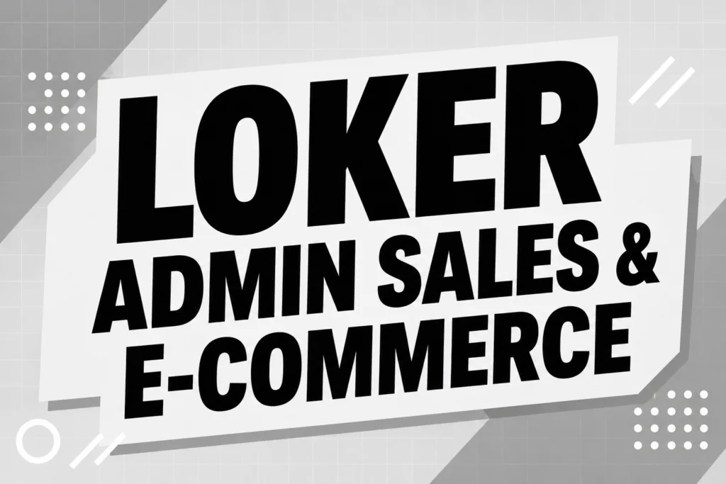 Lowongan Kerja Admin Sales & E-Commerce PT Inovasi Putra Sentosa Bandung Terbaru