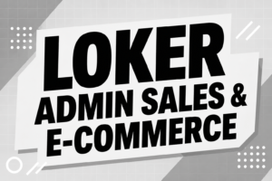 Lowongan Kerja Admin Sales & E-Commerce PT Inovasi Putra Sentosa Bandung Terbaru