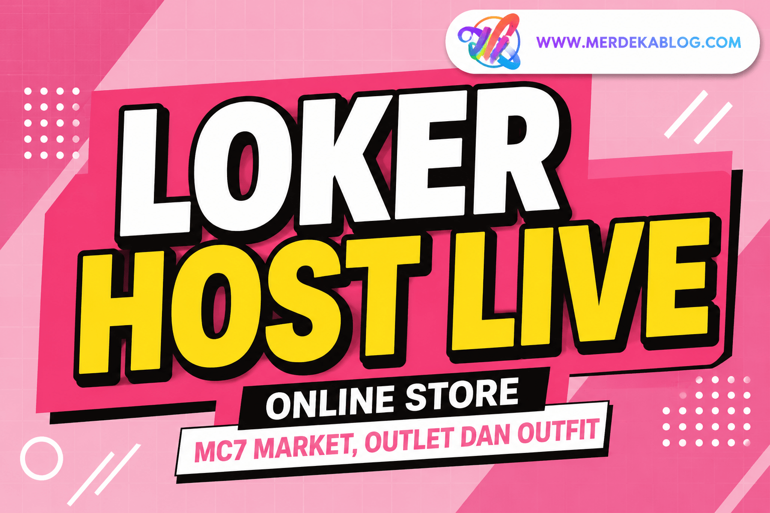 Lowongan Kerja Host Live Online Store MC7 Market Bandung Terbaru, Full Time dan Part Time