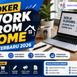 Loker Work From Home Terbaru 2026, Peluang Kerja Remote yang Semakin Diminati